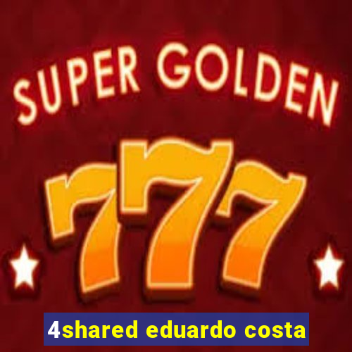 4shared eduardo costa